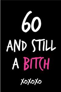 60 and Still a Bitch
