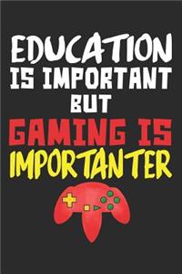 Education Is Important But Gaming Is Importanter