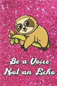Be A Voice Not An Echo