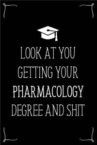 Look At You Getting Your Pharmacology Degree And Shit
