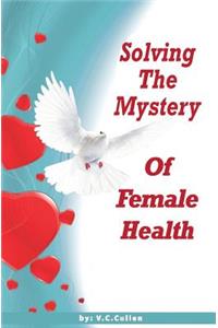 Solving The Mystery of Female Health