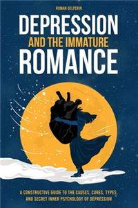 Depression and the Immature Romance