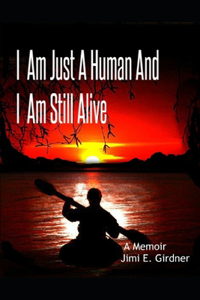 I am Just A Human And I am Still Alive