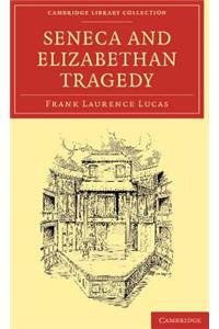 Seneca and Elizabethan Tragedy