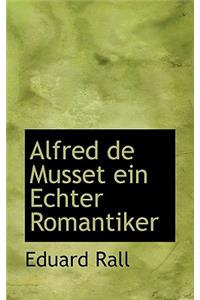 Alfred de Musset Ein Echter Romantiker
