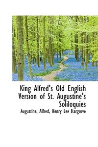 King Alfred's Old English Version of St. Augustine's Soliloquies