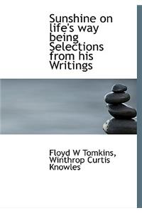 Sunshine on Life's Way Being Selections from His Writings