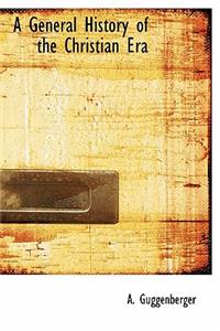 A General History of the Christian Era