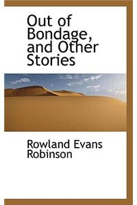 Out of Bondage, and Other Stories