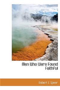 Men Who Were Found Faithful