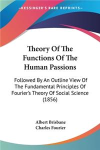 Theory Of The Functions Of The Human Passions