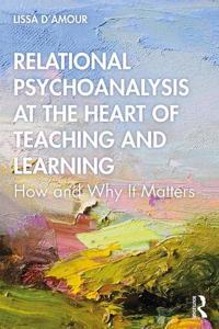 Relational Psychoanalysis at the Heart of Teaching and Learning