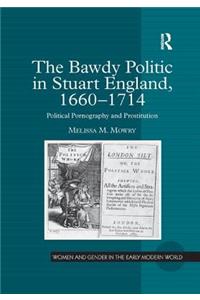 The Bawdy Politic in Stuart England, 1660–1714
