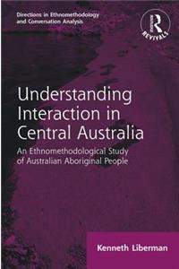 Routledge Revivals: Understanding Interaction in Central Australia (1985)