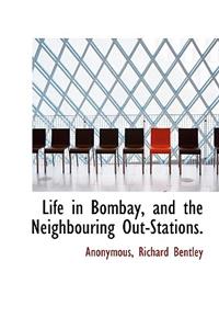 Life in Bombay, and the Neighbouring Out-Stations.