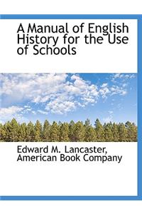 A Manual of English History for the Use of Schools