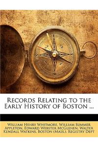 Records Relating to the Early History of Boston ...