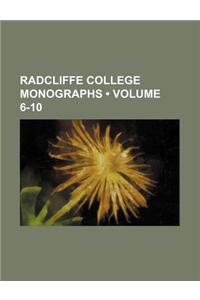 Radcliffe College Monographs (Volume 6-10)