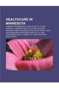 Healthcare in Minnesota: Hospitals in Minnesota, Mayo Clinic, St. Cloud Hospital, Lakewood Health System, Lee Aase