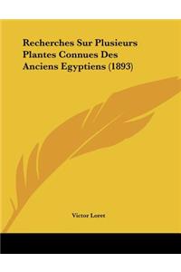 Recherches Sur Plusieurs Plantes Connues Des Anciens Egyptiens (1893)
