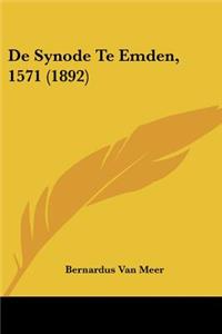 De Synode Te Emden, 1571 (1892)