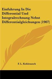 Einfuhrung In Die Differential Und Integralrechnung Nebst Differentialgleichungen (1907)
