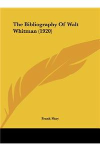 The Bibliography of Walt Whitman (1920)