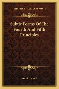 Subtle Forms Of The Fourth And Fifth Principles