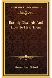 Earthly Discords and How to Heal Them