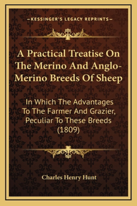 A Practical Treatise on the Merino and Anglo-Merino Breeds of Sheep