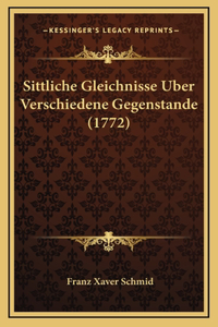 Sittliche Gleichnisse Uber Verschiedene Gegenstande (1772)