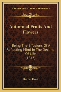 Autumnal Fruits And Flowers