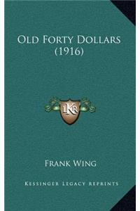 Old Forty Dollars (1916)