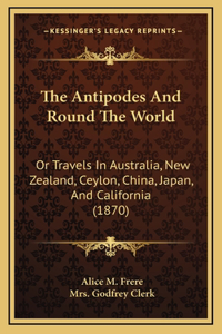 The Antipodes And Round The World