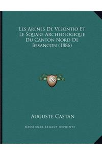 Les Arenes De Vesontio Et Le Square Archeologique Du Canton Nord De Besancon (1886)