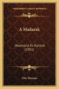 A Madarak: Hasznarol Es Kararol (1901)