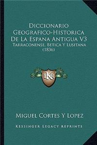 Diccionario Geografico-Historica De La Espana Antigua V3