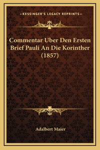 Commentar Uber Den Ersten Brief Pauli an Die Korinther (1857)