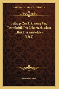 Beitrage Zur Erklarung Und Texteskritik Der Nikomachischen Ethik Des Aristoteles (1862)