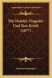 Die Hamlet-Tragodie Und Ihre Kritik (1877)