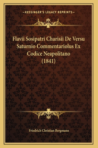 Flavii Sosipatri Charisii De Versu Saturnio Commentariolus Ex Codice Neapolitano (1841)