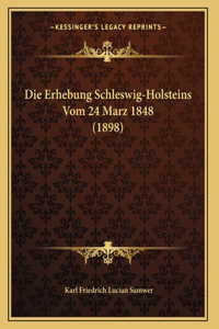 Die Erhebung Schleswig-Holsteins Vom 24 Marz 1848 (1898)