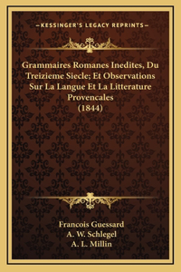 Grammaires Romanes Inedites, Du Treizieme Siecle; Et Observations Sur La Langue Et La Litterature Provencales (1844)