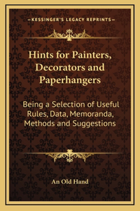 Hints for Painters, Decorators and Paperhangers
