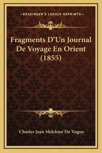 Fragments D'Un Journal De Voyage En Orient (1855)