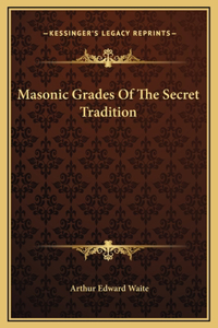 Masonic Grades Of The Secret Tradition