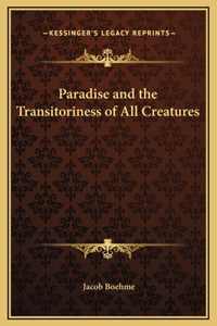 Paradise and the Transitoriness of All Creatures