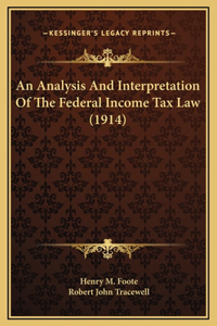 An Analysis And Interpretation Of The Federal Income Tax Law (1914)