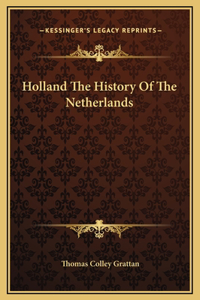 Holland The History Of The Netherlands