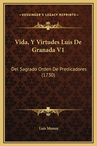 Vida, Y Virtudes Luis De Granada V1: Del Sagrado Orden De Predicadores (1730)